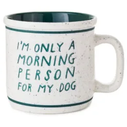 Hallmark Only A Morning Person For My Dog Ceramic Mug, 15 Oz.