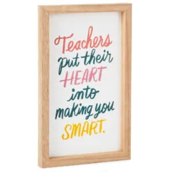 Hallmark Teachers Put Their Heart Quote Sign, 6x10